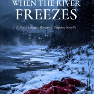 Cover of When the River Freezes, an Androscoggin After Dark River Series novel by Erica R. Buteau